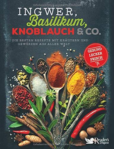 Reader's Digest: Verlag Das Beste GmbH - Ingwer, Basilikum, Knoblauch & Co.: Die besten Rezepte mit Kräutern und Gewürzen aus aller Welt - gesund, lecker, frisch - Preis vom 13.10.2026 19:28:25 h