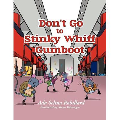 Don't go to Stinky Whiff Gumboot, Taschenbuch von Ada Selina Robillard, Xlibris, 978-1-4797-4806-8