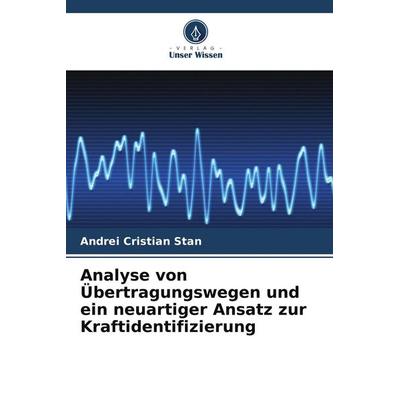 Analyse von Übertragungswegen und ein neuartiger Ansatz zur Kraftidentifizierung, Taschenbuch von Andrei Cristian Stan, Verlag Unser Wissen,