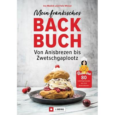 Mein fränkisches Backbuch, Taschenbuch von Ina Medick, Bruckmann, 978-3-86246-991-8