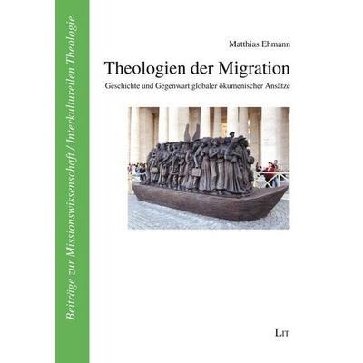 Ehmann, M: Theologien der Migration, Taschenbuch von Matthias Ehmann, Lit Verlag, 978-3-643-15103-2