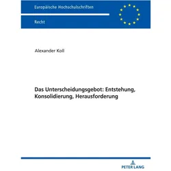 Das Unterscheidungsgebot: Entstehung, Konsolidierung, Herausforderung, Fachbücher von Alexander Koll