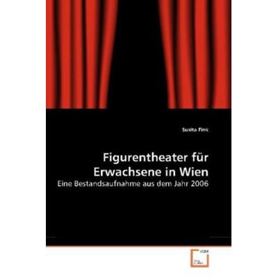 Fink, S: Figurentheater für Erwachsene in Wien, Taschenbuch von Susita Fink, VDM, 978-3-639-22924-0