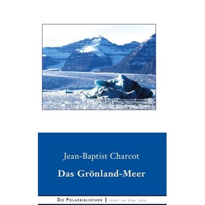 Das Grönland-Meer, Gebundene Ausgabe von Jean-Baptiste Charcot, BoD – Books on Demand, 978-3-7528-9622-0