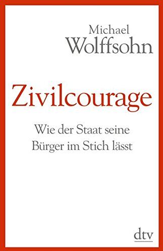 Michael Wolffsohn - Zivilcourage: Wie der Staat seine Bürger im Stich lässt - Preis vom 09.10.2026 07:28:09 h