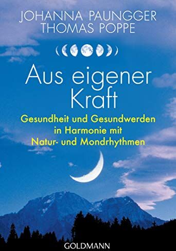 Johanna Paungger - Aus eigener Kraft: Gesundheit und Gesundwerden in Harmonie mit Natur- und Mondrhythmen - Preis vom 06.10.2026 07:26:00 h