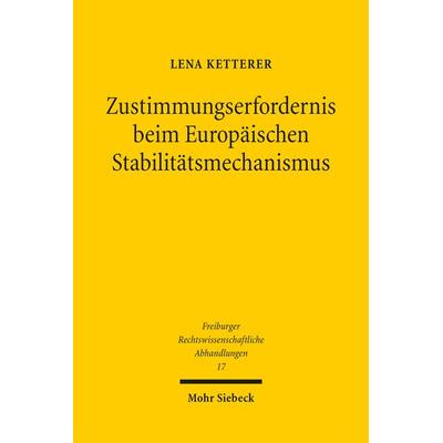 Zustimmungserfordernis beim Europäischen Stabilitätsmechanismus, Taschenbuch von Lena Ketterer, Mohr Siebeck, 978-3-16-154671-6