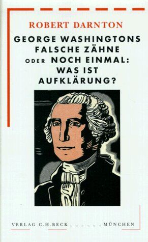 Robert Darnton - George Washingtons falsche Zähne oder noch einmal: Was ist Aufklärung? - Preis vom 30.09.2026 09:01:18 h