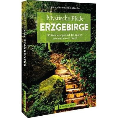 Mystische Pfade Erzgebirge, Taschenbuch von Lars und Annette Freudenthal, Bruckmann, 978-3-7343-2836-7