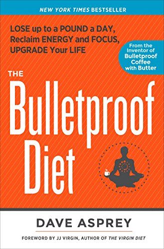 Dave Asprey - The Bulletproof Diet: Lose Up to a Pound a Day, Reclaim Energy and Focus, Upgrade Your Life - Preis vom 30.09.2026 22:30:23 h