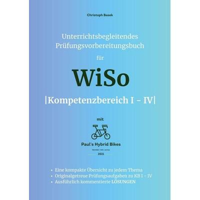 Unterrichtsbegleitendes Prüfungsvorbereitungsbuch für WiSo Kompetenzbereich 1 - 4, Taschenbuch von Christoph Basek, Tolino media, 978-3-8194-1674-3