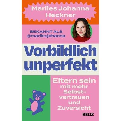 Vorbildlich unperfekt, Taschenbuch von Marlies Johanna Heckner, Beltz Verlagsgruppe GmbH & Co. KG, 978-3-407-86915-9