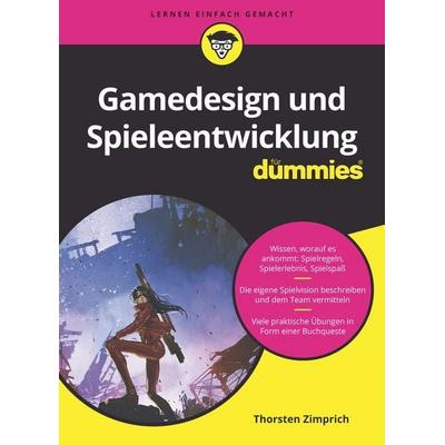 Gamedesign und Spieleentwicklung für Dummies, Taschenbuch von Thorsten Zimprich, Wiley-VCH, 978-3-527-71774-3