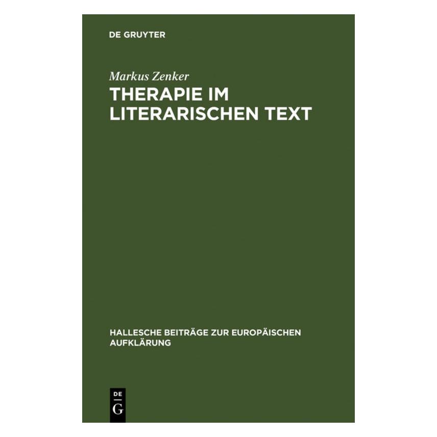 De Gruyter Therapie im literarischen Text (Deutsch, Hardcover, Markus Zenker) (7446874)