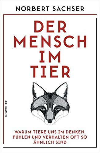 Norbert Sachser - Der Mensch im Tier: Warum Tiere uns im Denken, Fühlen und Verhalten oft so ähnlich sind - Preis vom 09.10.2026 07:28:09 h