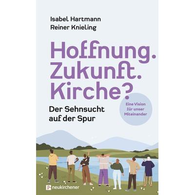Hoffnung. Zukunft. Kirche?, Gebundene Ausgabe von Isabel Hartmann,Reiner Knieling, Neukirchener Verlagsgesellschaft, 978-3-7615-7002-9
