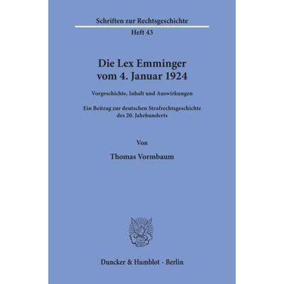 Die Lex Emminger vom 4. Januar 1924., Taschenbuch von Thomas Vormbaum, Duncker & Humblot, 978-3-428-06504-2