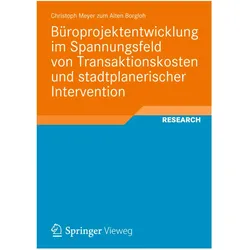 Büroprojektentwicklung im Spannungsfeld von Transaktionskosten und stadtplanerischer Intervention, Sachbücher von Christoph Meyer zum Alten Borgloh