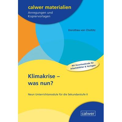 Klimakrise - was nun?, Taschenbuch von Dorothea Choltitz, Calwer, 978-3-7668-4777-5