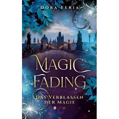 Magic Fading, Taschenbuch von Dora Feria, BoD – Books on Demand, 978-3-7693-9850-2