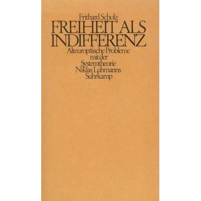 Freiheit als Indifferenz, Taschenbuch von Frithard Scholz, Suhrkamp, 978-3-518-57599-4