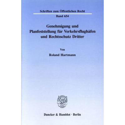 Genehmigung und Planfeststellung für Verkehrsflughäfen und Rechtsschutz Dritter., Taschenbuch von Roland Hartmann, Duncker & Humblot,