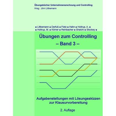 Übungen zum Controlling - Band 3, Taschenbuch von Jörn Littkemann,Klaus Derfuss,Axel Fietz,Thomas Hahn,Anja Holtrup, BoD – Books on Demand,