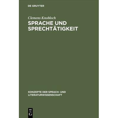 Sprache und Sprechtätigkeit, Gebundene Ausgabe von Clemens Knobloch, De Gruyter, 978-3-484-22052-2