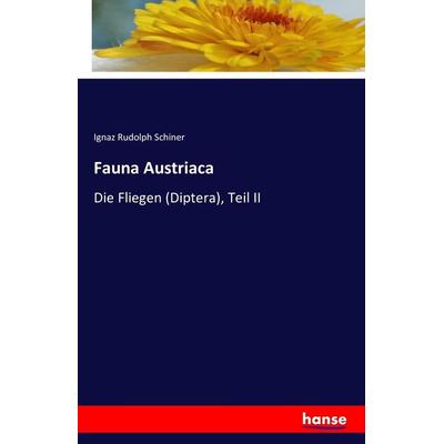 Fauna Austriaca, Taschenbuch von Ignaz Rudolph Schiner, Hansebooks, 978-3-7411-7807-8