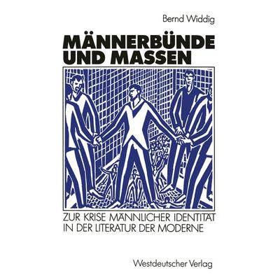 Männerbünde und Massen, Taschenbuch von Bernd Widdig, VS Verlag für Sozialwissenschaften, 978-3-531-12163-5