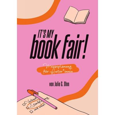 It's my book fair!, Taschenbuch von Julie G. Ohm, Tolino Media, 978-3-7592-3776-7