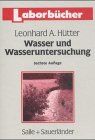 Hütter, Leonhard A - Wasser und Wasseruntersuchung: Methodik, Theorie und Praxis chemischer, chemisch-physikalischer, biologischer und bakteriologischer Untersuchungsverfahren - Preis vom 30.09.2026 09:01:18 h