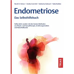 Endometriose - Das Selbsthilfebuch, Ratgeber von Naila Rediske, Nicole R. Heinze, Annika Cost-Heil, Katharina Kubosch