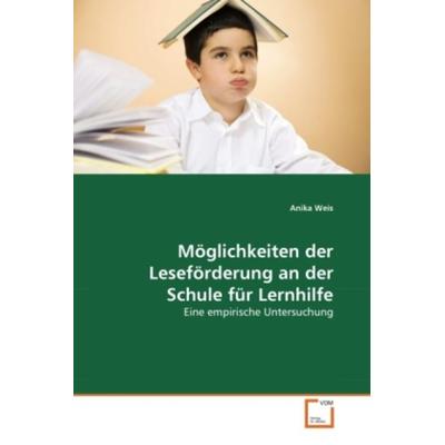 Weis, A: Möglichkeiten der Leseförderung an der Schule für L, Taschenbuch von Anika Weis, VDM, 978-3-639-37513-8
