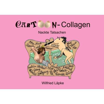 Nackte Tatsachen, Taschenbuch von Wilfried Läpke, BoD – Books on Demand, 978-3-7568-4209-4