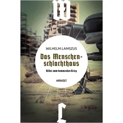 Das Menschenschlachthaus, Belletristik von Wilhelm Lamszus
