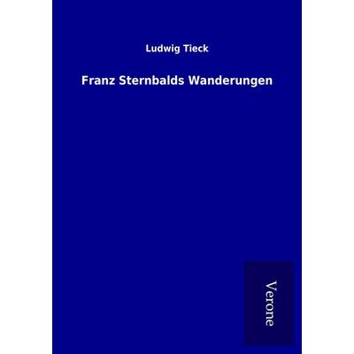Franz Sternbalds Wanderungen, Taschenbuch von Ludwig Tieck, BoD - Books on Demand