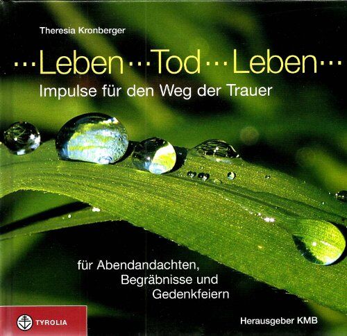 Theresia Kronberger - Leben - Tod - Leben. Impulse für den Weg der Trauer, für Abendandachten, Begräbnisse und Gedenkfeiern. Texte und Gedichte - Preis vom 30.09.2026 22:30:23 h