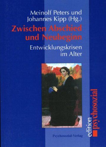 Meinolf Peters - Zwischen Abschied und Neubeginn: Entwicklungskrisen im Alter - Preis vom 11.10.2026 03:10:56 h