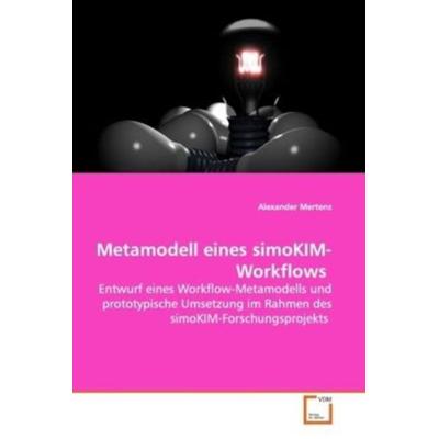 Metamodell eines simoKIM-Workflows, Taschenbuch von Alexander Mertens, VDM, 978-3-639-13365-3
