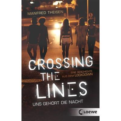 Crossing the Lines - Uns gehört die Nacht, Taschenbuch von Manfred Theisen, Loewe