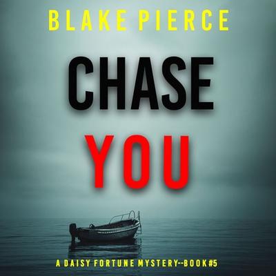Chase You (A Daisy Fortune Private Investigator Mystery—Book 5) - Blake Pierce, Audio, 9781094328775