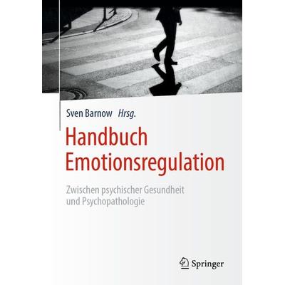 Handbuch Emotionsregulation, Gebundene Ausgabe von , Springer Berlin, 978-3-662-60279-9