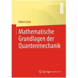 Denk:Mathematische Grundlagen der Quant, Fachbücher von Robert Denk