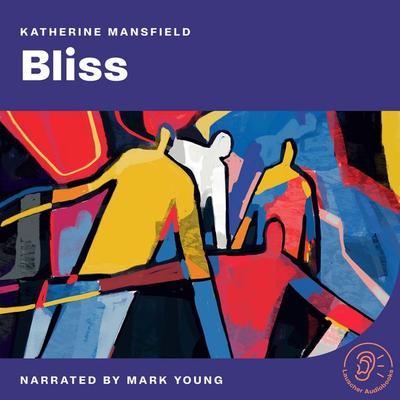 Bliss - Katherine Mansfield, Audio, 9783711913784
