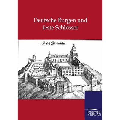 Deutsche Burgen und feste Schlösser, Taschenbuch von , Salzwasser, 978-3-86444-572-9