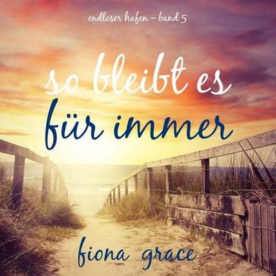 So bleibt es für immer (Endloser Hafen – Band 5) - Fiona Grace, Audio, 9798261406396