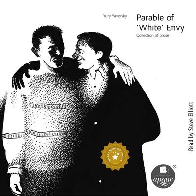Parable of 'White' Envy. Collection of prose - Yury Yavorsky, Audio, 4099995996708