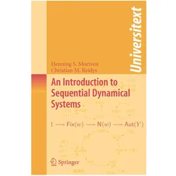 An Introduction to Sequential Dynamical Systems, Fachbücher von Christian Reidys, Henning Mortveit
