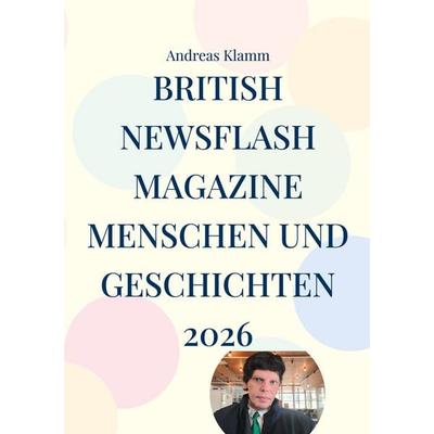 British Newsflash Magazine, Taschenbuch von Andreas Klamm, BoD – Books on Demand, 978-3-695-71530-5
